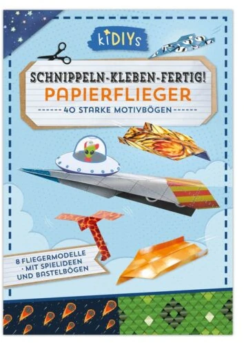 Schnippeln-Kleben-Fertig! Papierflieger